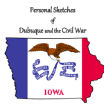 Personal Sketches of Dubuque and the Civil War