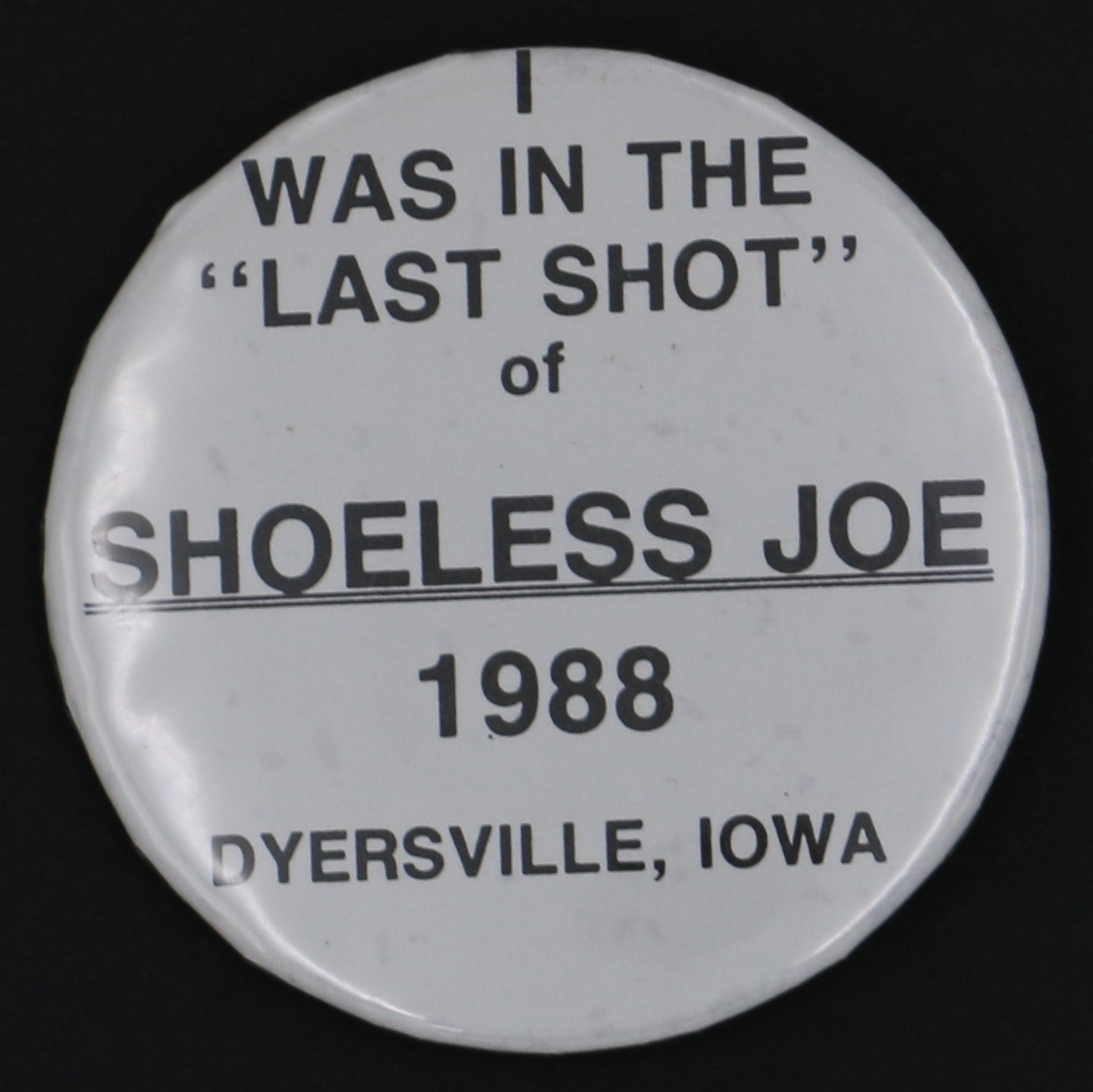 LJTP 700.025 - Shoeless Joe Last Shot Button - 1988